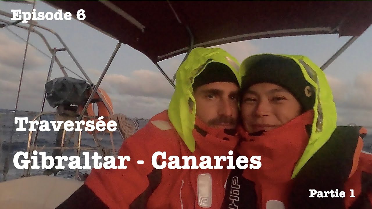 Ep 6 - Traversée Gibraltar Canaries 1/2