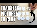How To Transfer Images Onto Polymer Clay