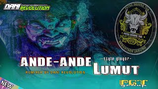 DJ BANTENGAN ANDE ANDE LUMUT ‼️REMIXER DANI REVOLUTION 🔥🔥