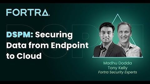 Secure Data from Endpoint to Cloud with DSPM