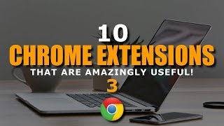 10 Chrome Extensions That Are Amazingly Useful! 3