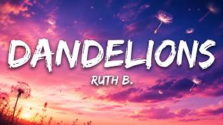 Ruth B. - Dandelions (Lyrics) | When Love Feels Endless