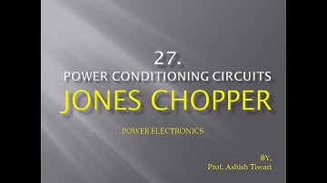 Lecture-27|Power Electronics|Jones Chopper