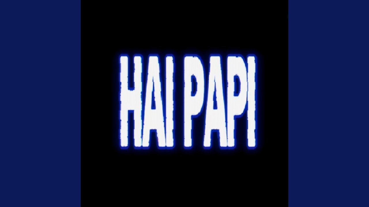 在 YouTube 上觀看「HAI PAPI」 在 YouTube 上觀看「HAI PAPI」