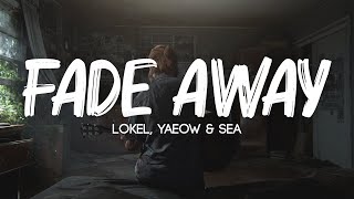 lokel, yaeow & SEA - fade away (Lyrics)