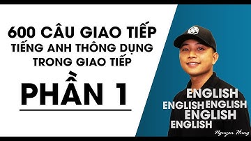600 câu tiếng anh giao tiếp thông dụng nhất [PHẦN 1: câu 1-50]