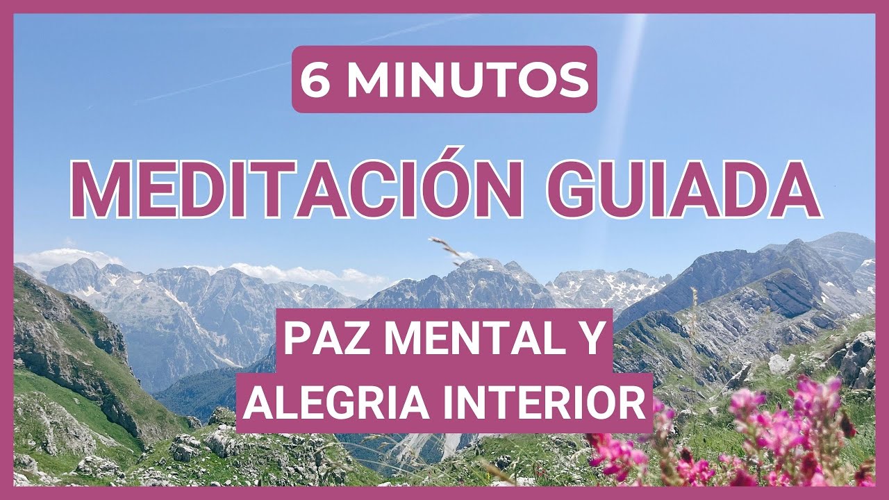 MEDITACION GUIADA (6 minutos) Cultiva PAZ y ALEGRIA interior - YouTube