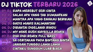 Download lagu DJ TIKTOK TERBARU 2026🎵DJ SIAPA MEREBUT SERI CINTA🎵DJ SALAH APA YANG TAK KUMAAFKAN🎵FULL ALBUM