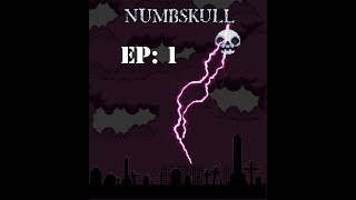 Numbskull Ep: #1 Skelly is Ready!