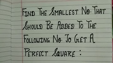 Find the smallest number  that should be added to get a perfect square