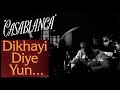 Dikhaai diye yun ke bekhud kiya feat casablanca movie tribute montage