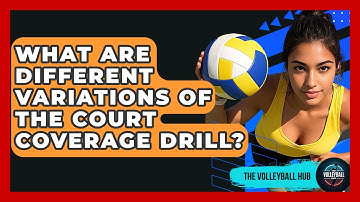 What Are Different Variations Of The Court Coverage Drill? - The Volleyball Hub