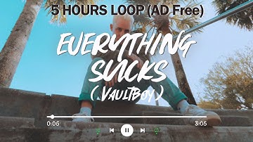 Everything sucks 1 hour Lyrics - Vaultboy 🎵 1 hour 2 hours 3 hours 5 hours | Loop song