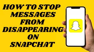 How To Fix Disappearing Messages on Snapchat | Unlimited access to messages | Simple tutorial