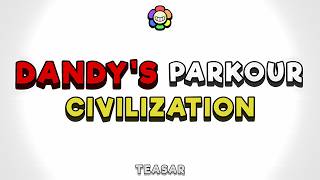 Dandy's World but I'm in PARKOUR CIVILIZATION [TEASAR]