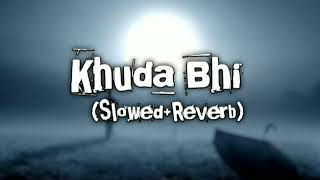 Khuda Bhi | Slowed+Reverb | Lofi Song | Mohit Chauhan | Tu Bemisaal Hai Teri Kya Misaal du 🎼 Resimi