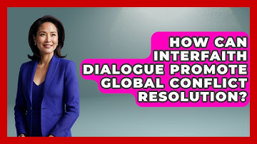 How Can Interfaith Dialogue Promote Global Conflict Resolution? - Jewish Teachings For All