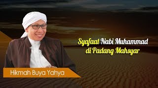 Syafaat Nabi Muhammad di Padang Mahsyar - Hikmah Buya Yahya