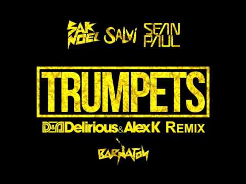 Sak Noel & Salvi ft. Sean Paul - Trumpets (Delirious & Alex K Mix)