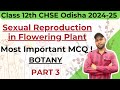 Sexual Reproduction in Flowering Plants - Most Important Questions | Class 12 Botany | MCQ | Part 3