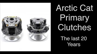 Arctic Cat primary clutches, the last 20 years.