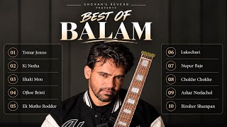 Best of Balam | Tomar Jonno, Ki Nesha, Ekaki Mon, Ek Mutho Roddur & More | Balam Jukebox