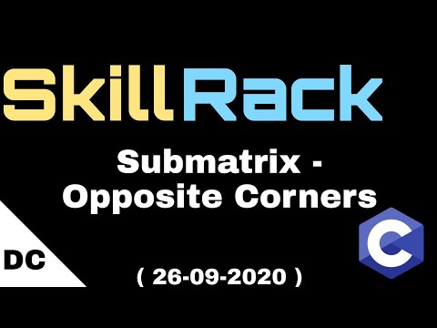 skillrack daily challenge | Submatrix - Opposite Corners | 26-09-2020