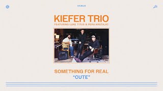 Kiefer Trio featuring Luke Titus and Pera Krstajic – Cute (Official Visualizer)