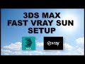 TUTORIAL - 3DS Max - FAST Vray Sun Setup