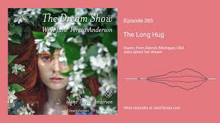 Live Dream Interpretation. Karen dreamed of a long hug. Ep 265 The Dream Show with Jane Teresa