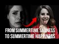 Lana Del Rey From Summer Time Sadness To Summer Time Happiness