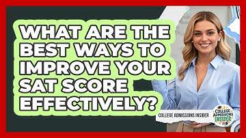 What Are The Best Ways To Improve Your SAT Score Effectively? - College Admissions Insider
