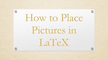 How to Place Pictures in LaTeX