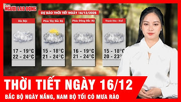 Thời tiết ngày 16/12: Nam Bộ ngày nắng, tối có mưa rào, Bắc Bộ ngày nắng, có nơi rét đậm | Tin tức