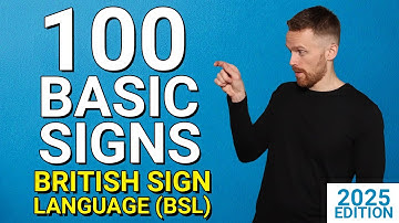 100 Basic Signs in British Sign Language (BSL) - 2025 Edition