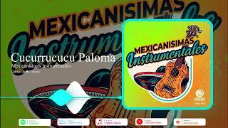 Cucurrucucu / La Paloma / Guadalajara | Mexicanísimas | Instrumentales | Odisa Global Music