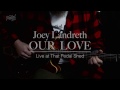 Joey Landreth - Our Love