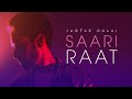 Jagtar dulai  saari raat  full  vip records  latest punjabi song