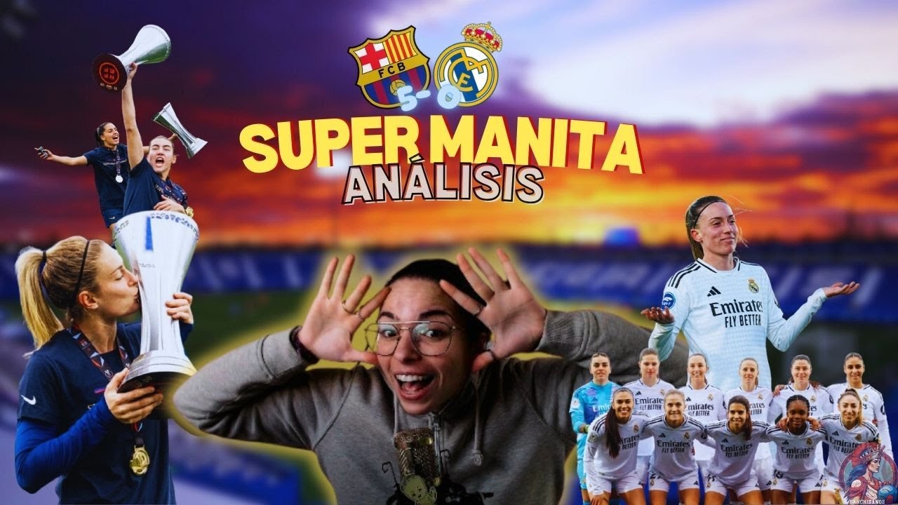 ¡MANITA HISTÓRICA! El Barça arrasa al Madrid en la final de la ...
