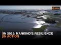 In 2025 Mankind S Resilience In Action
