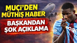 Muçi de müthiş gelişme ! Flaş haber ! Şok açıklama #trabzonspor 