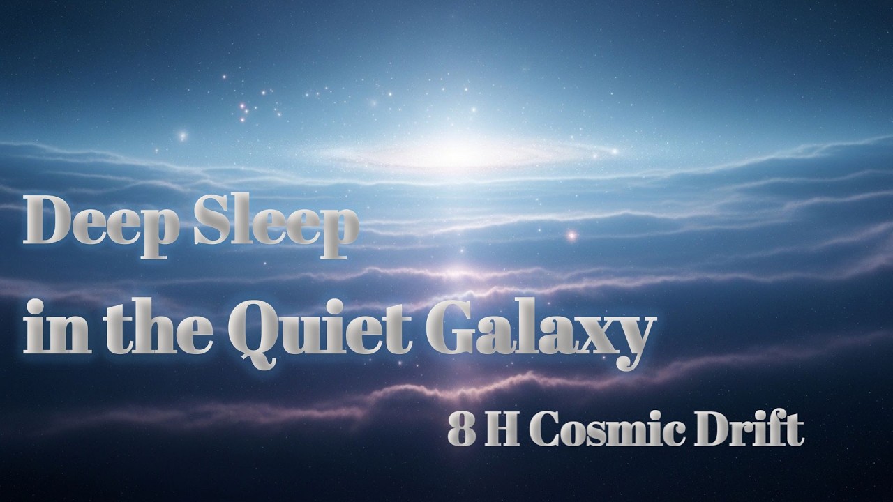 Sink Into the Quiet Galaxy | 8 Hours Deep Sleep Space Ambient