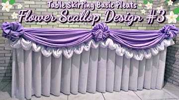 Flower Scallop Design #3 |Table skirting Basic Pleats |Diamond Design |Rose Design |Butterfly, heart