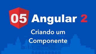 Curso Angular 2 #05: Criando e usando um componente