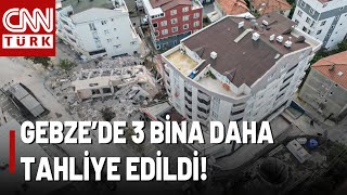 Sicak Geli̇şme Kocaeli Büyükşehir Belediyesi Duyurdu Gebzede 3 Bina Daha Tahliye Edildi