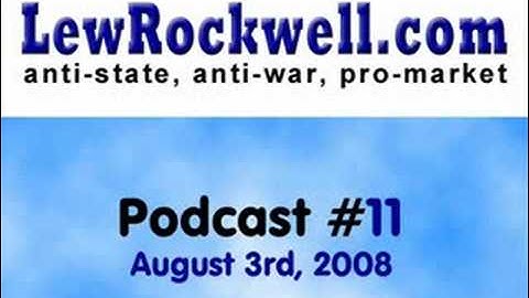 LewRockwell.com Podcast #11 - The Non-Aggression Axiom