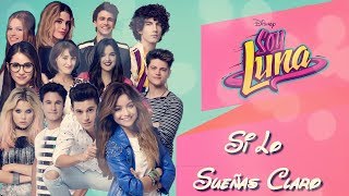 Soy Luna 3 - Si Lo Sueñas Claro - Letra