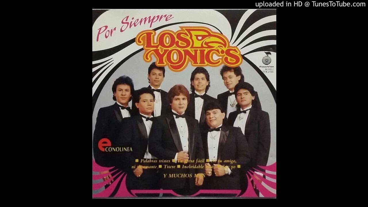 Los Yonics Y te amo YouTube