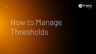 How to Manage Thresholds • Titan