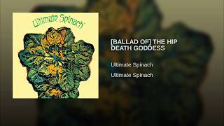Watch Ultimate Spinach ballad Of The Hip Death Goddess video
